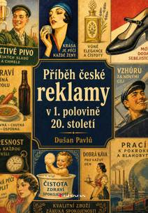 Obálka Příběh české reklamy v 1. polovině 20. století