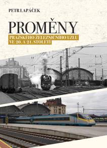 Obálka Proměny pražského železničního uzlu ve 20. a 21. století