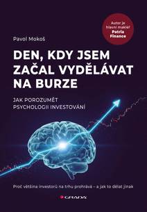 Obálka Den, kdy jsem začal vydělávat na burze - Jak porozumět psychologii investování