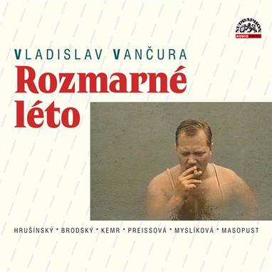 Audiokniha Rozmarné léto - Miroslav Masopust, Rudolf Hrušínský, Vlastimil Brodský, Jana Preissová, Josef Kemr, Míla Myslíková, Vladislav Vančura