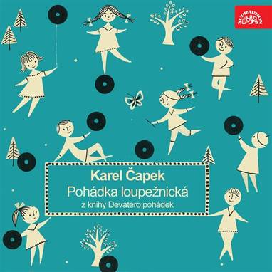 Audiokniha Pohádka loupežnická z knihy Devatero pohádek - Vladimír Hlavatý, Josef Gruss, Antonín Šůra, Ivo Gübel, Jiří Šašek, Štěpánka Holečková, Václav Trégl, Vladimír Leraus, František Filipovský, Luděk Kopřiva, Karel Čapek