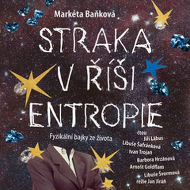 Audiokniha Straka v říši entropie - Barbora Hrzánová, Ivan Trojan, Jiří Lábus, Libuše Šafránková, Markéta Baňková