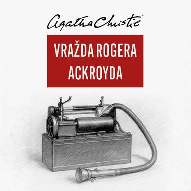 Audiokniha Vražda Rogera Ackroyda - Ladislav Lakomý, Agatha Christie