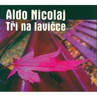 Audiokniha Tři na lavičce - Petr Kostka, Josef Somr a Zdena Hadrbolcová, Aldo Nicolaj