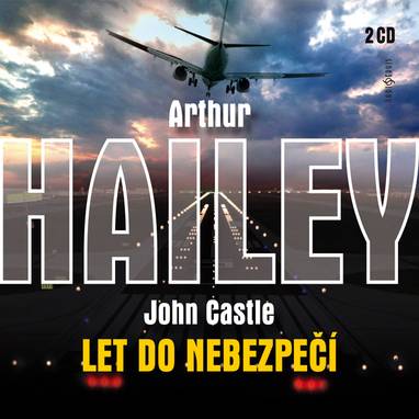 Audiokniha Let do nebezpečí - Eduard Cupák, Gabriela Vránová, Jiří Adamíra, Jiří Klem, Petr Svojtka, Vladimír Čech, Ladislav Potměšil, Václav Postránecký a další., Arthur Hailey