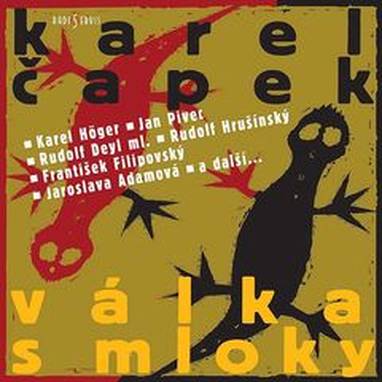 Audiokniha Válka s mloky - Rudolf Hrušínský, Rudolf Deyl ml., František Filipovský, Jan Pivec, Jaroslava Adamová, Karel Höger, Karel Čapek