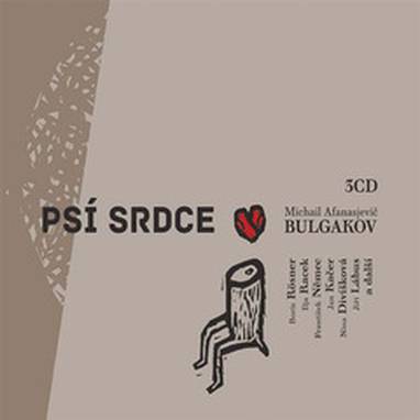 Audiokniha Psí srdce - František Němec, Nina Divíšková, Jiřina Třebická, Zdeněk Žák, Ilja Racek, Jan Kačer, Jiří Lábus, Boris Rösner, Michail Afanasjevič Bulgakov