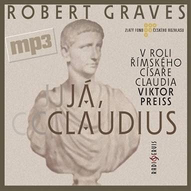 Audiokniha Já, Claudius - František Němec, Miroslav Moravec a mnozí další, Radoslav Brzobohatý, Valérie Zawadská, Viktor Preiss, Jaroslava Adamová, Josef Vinklář, Lukáš Hlavica, Marie Drahokoupilová, Boris Rösner, Robert Graves