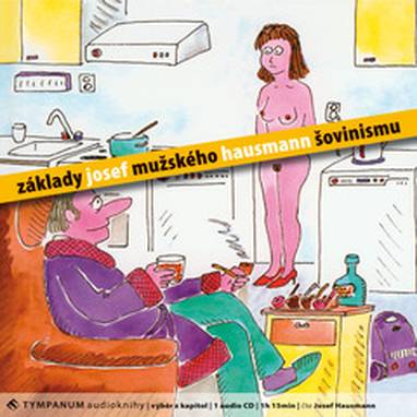 Audiokniha Základy mužského šovinismu - Josef Hausmann, Josef Hausmann