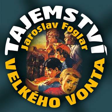Audiokniha Tajemství Velkého Vonta - Jakub Dostál, Jakub Heřmánek, Jan Řehořka, Martin Hejný, Martin Holzknecht, Martin Novotný, Oliver Cox, Ondřej Česák, Vojtěch Ondráček, Ladislav Mrkvička, Jaroslav Foglar