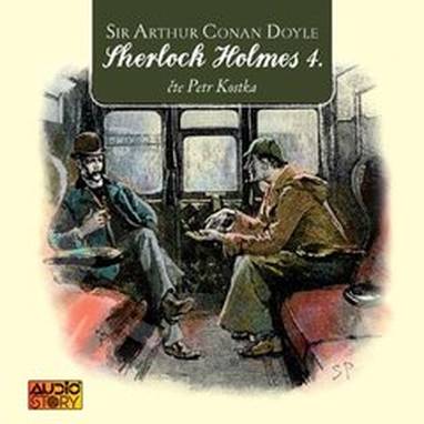 Audiokniha Sherlock Holmes 4 - Petr Kostka, Sir Arthur Conan Doyle
