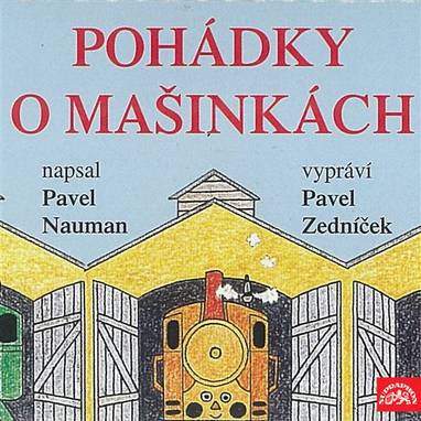 Audiokniha Pohádky o mašinkách - Pavel Zedníček, Pavel Nauman