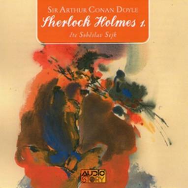Audiokniha Sherlock Holmes 1 - Soběslav Sejk, Sir Arthur Conan Doyle