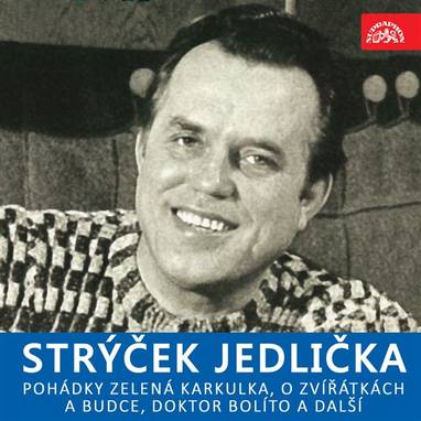 Audiokniha Strýček Jedlička - Pohádky Zelená Karkulka, O zvířátkách a budce, Doktor Bolíto a další - Marie Štichová, Antonín Jedlička, Ondřej Sekora