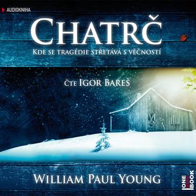 Audiokniha Chatrč - Igor Bareš, William Paul Young