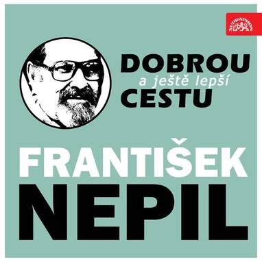 Audiokniha Dobrou a ještě lepší cestu - František Nepil, František Nepil