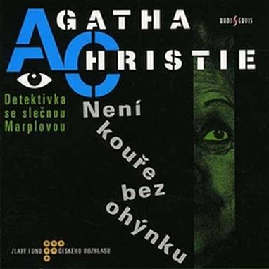 Audiokniha Není kouře bez ohýnku - Růžena Merunková, Taťjana Medvecká, Jiří Čapka, Vendula Křížová, Věra Kubánková, Jan Hartl, Viola Zinková, Alena Mihulová, Bořivoj Navrátil, Jiří Klem, Libuše Švormová, Marie Marešová, Agatha Christie