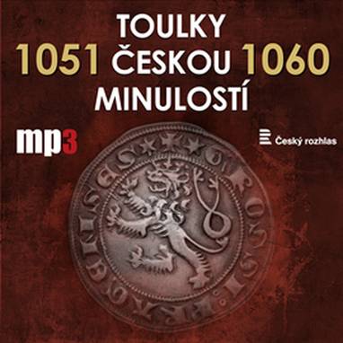 Audiokniha Toulky českou minulostí 1051 - 1060 - Iva Valešová, František Derfler, Igor Dostálek, Jan Kolařík, Josef Veselý, Vladimír Krátký, Josef Veselý