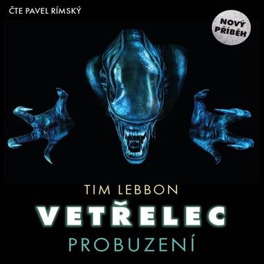 Audiokniha Vetřelec - Probuzení - Pavel Rímský, Tim Lebbon