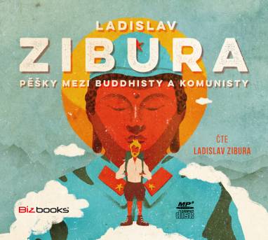 Audiokniha Pěšky mezi buddhisty a komunisty - Ladislav Zibura