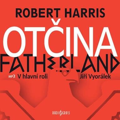 Audiokniha Otčina - Jiří Vyorálek, Robert Harris