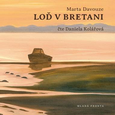Audiokniha Loď v Bretani - Daniela Kolářová, Marta Davouze