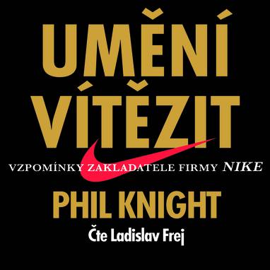 Audiokniha Umění vítězit - Ladislav Frej, Phil Knight