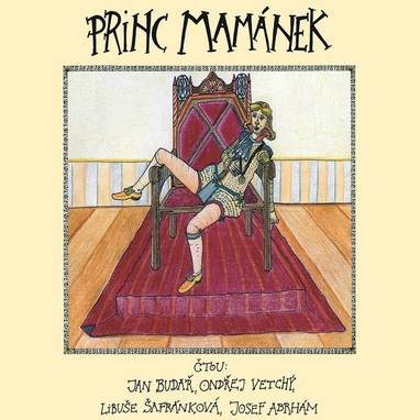 Audiokniha Princ Mamánek - Ondřej Vetchý, Jan Budař, Josef Abrhám, Libuše Šafránková, Jan Budař