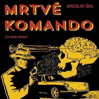 Audiokniha Mrtvé komando - Pavel Rímský, Jaroslav Šikl