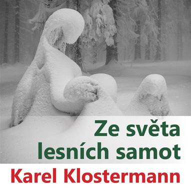 Audiokniha Ze světa lesních samot - Valérie Zawadská, Antonín Kaška, Kamila Šmejkalová, Jitka Ježková, Karel Klostermann