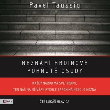 Audiokniha Neznámí hrdinové - Lukáš Hlavica, Pavel Taussig