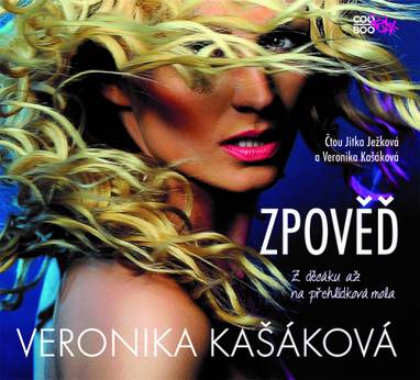 Audiokniha Zpověď: Z děcáku až na přehlídková mola - Jitka Ježková, Veronika Kašáková, Veronika Kašáková