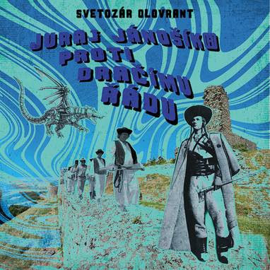 Audiokniha Juraj Jánošík® proti Dračímu řádu - Ladislav Hampl, Svetozár Olovrant