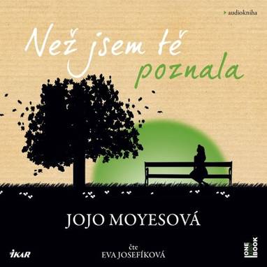 Audiokniha Než jsem tě poznala - Eva Josefíková, Jojo Moyes