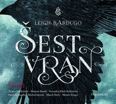 Audiokniha Šest vran - Veronika Kubařová, Matouš Ruml, Martin Finger, Michal Isteník, Pavel Neškudla, Marek Holý, Tereza Dočkalová, Leigh Bardugo