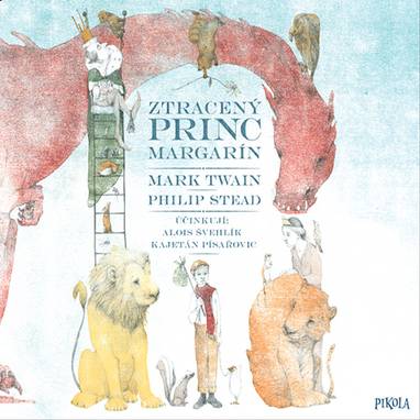 Audiokniha Ztracený princ Margarín - Alois Švehlík, Kajetán Písařovic, Twain Mark, Stead Philip