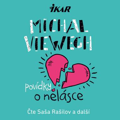Audiokniha Povídky o nelásce - Libor Hruška, Saša Rašilov, Jan Vondráček, Jan Maxián, Jitka Ježková, Martina Hudečková, Viewegh Michal