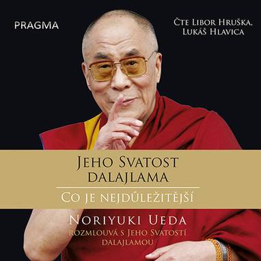 Audiokniha Dalajlama: Co je nejdůležitější - Libor Hruška, Lukáš Hlavica, Noriyuki Ueda, Dalajlama