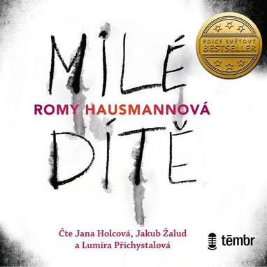Audiokniha Milé dítě - Jana Holcová, Jakub Žalud, Lumíra Přichystalová, Romy Hausmannová
