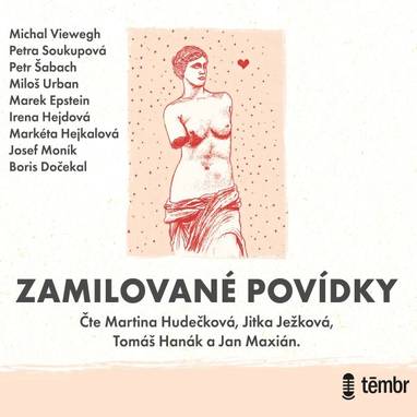 Audiokniha Zamilované povídky - Jan Maxián, Tomáš Hanák, Jitka Ježková, Martina Hudečková, Boris Dočekal, Marek Epstein, Markéta Hejkalová, Josef Moník, Petra Soukupová, Petr Šabach, Michal Viewegh, Irena Hejdová, Miloš Urban