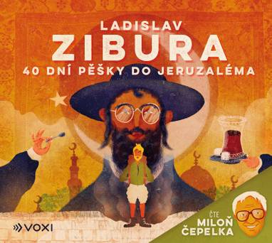 Audiokniha 40 dní pěšky do Jeruzaléma - čte Miloň Čepelka - Miloň Čepelka, Ladislav Zibura
