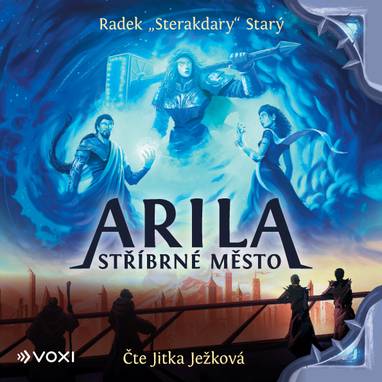 Audiokniha Arila: Stříbrné město - Jitka Ježková, Radek "Sterakdary" Starý