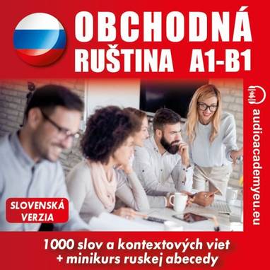 Audiokniha Obchodná ruština A1-B1 - Anna Makarenko, Alexander Podolchov, Alexandra Rozborilová, Peter Svetlík, Tomáš Dvořáček