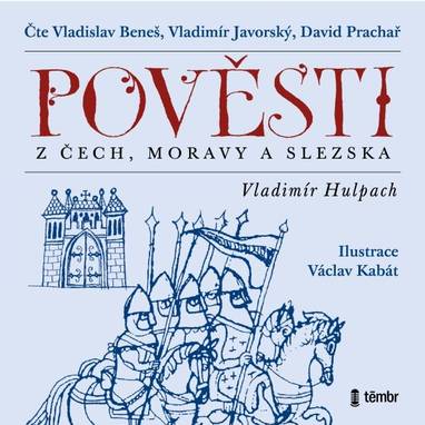 Audiokniha Pověsti z Čech, Moravy a Slezska - Vladimír Javorský, David Prachař, Vladislav Beneš, Vladimír Hulpach