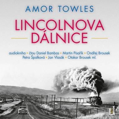 Audiokniha Lincolnova dálnice - Jan Vlasák, Daniel Bambas, Martin Písařík, Ondřej Brousek, Petra Špalková, Otakar Brousek ml., Amor Towles