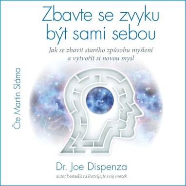 Audiokniha Zbavte se zvyku být sami sebou - Martin Sláma, Joe Dispenza