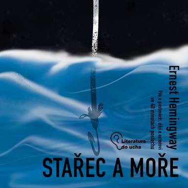 Audiokniha Stařec a moře - Petr Buchta, Tomáš Juřička, Alex Mojžíš, Magdaléna Zimová, Ernest Hemingway
