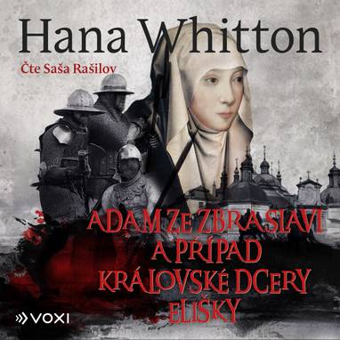 Audiokniha Adam ze Zbraslavi a případ královské dcery Elišky - Saša Rašilov, Hana Whitton