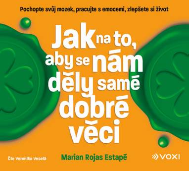 Audiokniha Jak na to, aby se nám děly samé dobré věci - Veronika Veselá, Marian Rochas Estapé