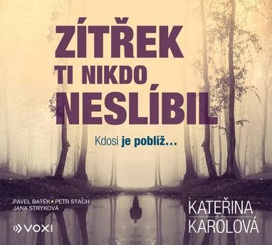 Audiokniha Zítřek ti nikdo neslíbil - Jana Stryková, Petr Stach, Petr Batěk, Kateřina Karolová